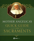Mother Angelica's Quick Guide to the Sacraments: To the Sacraments - Hardcover