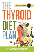 Thyroid Diet Plan: How to Lose Weight, Increase Energy, and Manage Thyroid Symptoms - Paperback