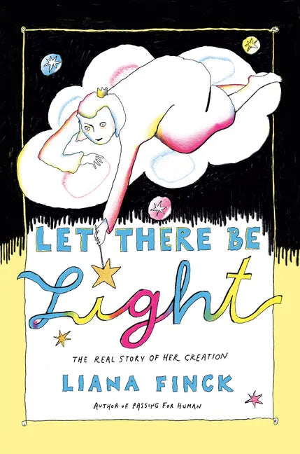 Let There Be Light: The Real Story of Her Creation - Hardcover