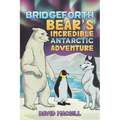 Bridgeforth Bear's Incredible Antarctic Adventure - Paperback