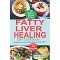 Fatty Liver Healing Diet Cookbook: Regain your liver health for longer life with over 200 Recipes - Paperback