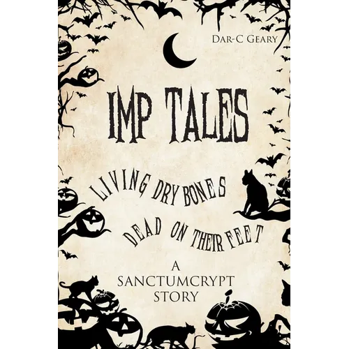 Imp Tales: Living Dry Bones Dead on Their Feet - Paperback