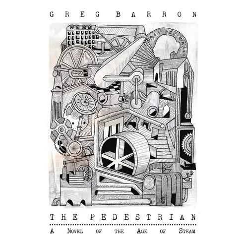 The Pedestrian: A Novel of the Age of Steam - Paperback