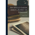 An Anglo-Saxon Abbot, ﾆlfric of Eynsham - Paperback