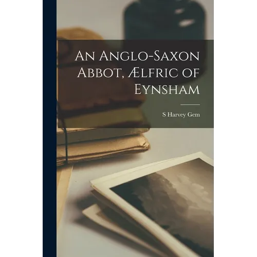 An Anglo-Saxon Abbot, ﾆlfric of Eynsham - Paperback