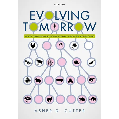 Evolving Tomorrow: Genetic Engineering and the Evolutionary Future of the Anthropocene - Hardcover