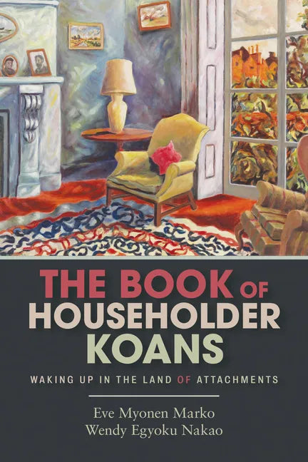 The Book of Householder Koans: Waking Up in the Land of Attachments - Paperback