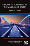 Linguistic Identities in the Arab Gulf States: Waves of Change - Paperback