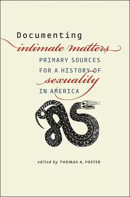 Documenting Intimate Matters: Primary Sources for a History of Sexuality in America - Paperback