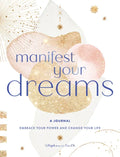 Manifest Your Dreams: A Journal: Embrace Your Power & Change Your Life - Hardcover