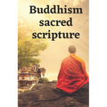 Buddhism sacred scripture: A Dossier Of The Most Beautiful Sayings And Quotes - Paperback