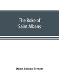 The boke of Saint Albans - Paperback