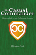 The Casual Commander: A Grassroots Guide to Magic: The Gathering's Commander - Paperback