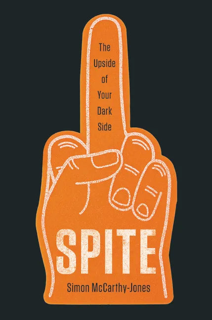 Spite: The Upside of Your Dark Side - Hardcover