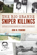 The Rio Grande Sniper Killings: Caught in the Sights of a Drug Conspiracy - Paperback