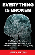 Everything is Broken: Life after Traumatic Brain Injury (TBI) - Paperback