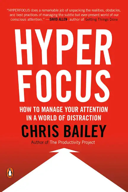 Hyperfocus: How to Manage Your Attention in a World of Distraction - Paperback