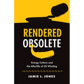 Rendered Obsolete: Energy Culture and the Afterlife of Us Whaling - Paperback