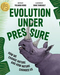 Evolution Under Pressure: How We Change Nature and How Nature Changes Us - Hardcover