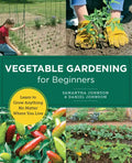 Vegetable Gardening for Beginners: Learn to Grow Anything No Matter Where You Live - Paperback