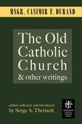 The Old Catholic Church and Other Writings - Paperback
