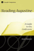 Reading Augustine: A Guide to the Confessions - Paperback