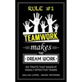 RULE #1 Teamwork Makes The Dream Work: Six Traits That Makeup Highly Effective Teams - Paperback