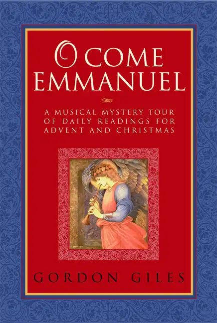 O Come Emmanuel: A Musical Tour of Daily Readings for Advent and Christmas - Paperback