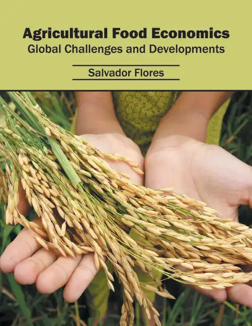 Agricultural Food Economics: Global Challenges and Developments - Hardcover
