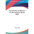 The Lost Keys of Masonry Or The Legend of Hiram Abiff - Hardcover