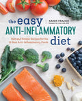 The Easy Anti Inflammatory Diet: Fast and Simple Recipes for the 15 Best Anti-Inflammatory Foods - Paperback