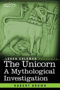The Unicorn: A Mythological Investigation - Paperback