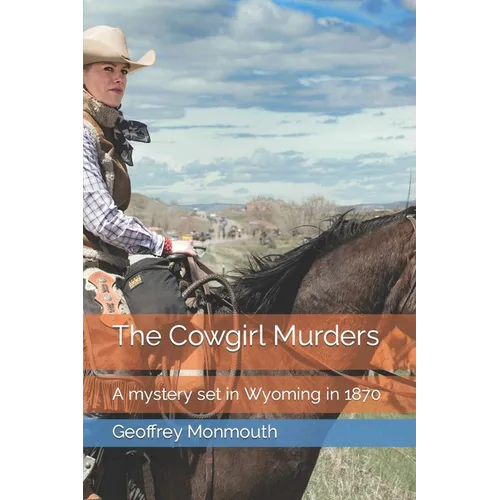 The Cowgirl Murders: A mystery set in Wyoming in 1870 - Paperback