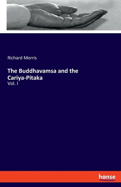 The Buddhavamsa and the Cariya-Pitaka: Vol. I - Paperback