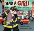 Send a Girl!: The True Story of How Women Joined the Fdny - Hardcover