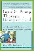 Insulin Pump Therapy Demystified: An Essential Guide for Everyone Pumping Insulin - Paperback