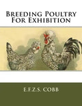 Breeding Poultry For Exhibition - Paperback