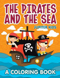 The Pirates and the Sea (A Coloring Book) - Paperback