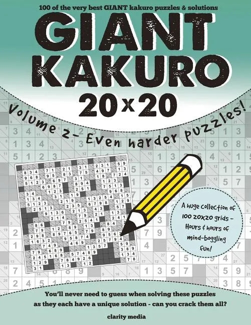 Giant Kakuro Volume 2: 100 20x20 puzzles & solutions - now even harder! - Paperback