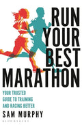 Run Your Best Marathon: Your Trusted Guide to Training and Racing Better - Paperback