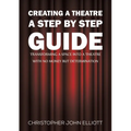 Creating a Theatre - A Step by Step Guide - Paperback