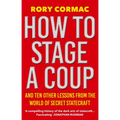 How to Stage a Coup: And Ten Other Lessons from the World of Secret Statecraft - Paperback