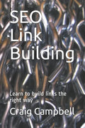 SEO Link Building: Learn to build links the right way - Paperback