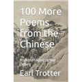 100 More Poems from the Chinese: From the Shijing to Mao Zedong - Paperback