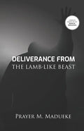 Deliverance From The Lamb-Like Beast - Paperback