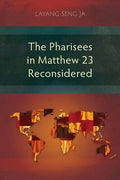 The Pharisees in Matthew 23 Reconsidered - Paperback