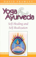 Yoga & Ayurveda: Self-Healing and Self-Realization - Paperback
