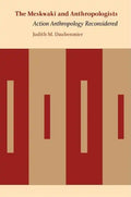 The Meskwaki and Anthropologists: Action Anthropology Reconsidered - Hardcover