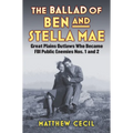 The Ballad of Ben and Stella Mae: Great Plains Outlaws Who Became FBI Public Enemies Nos. 1 and 2 - Hardcover