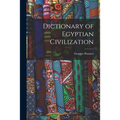 Dictionary of Egyptian Civilization - Paperback